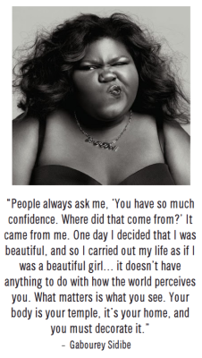 equality-equation:  &ldquo;People always ask me, ‘You have so much confidence. Where did that come from?’ It came from me. One day I decided that I was beautiful, and so I carried out my life as if I was a beautiful girl…it doesn’t have anything