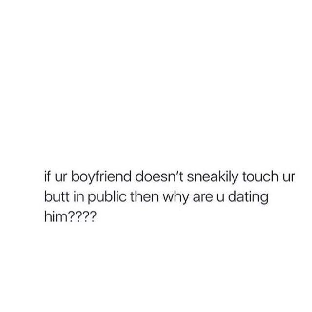 Honestly #butt#boyfriend#girlfriend#dating#relationship goals#relationships#pda#cute couples#goals