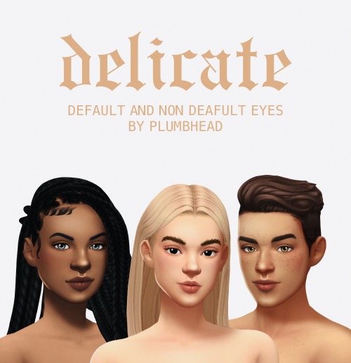 plumbheadsims:Delicate Eyes “sometimes when I look into your eyes, I pretend you’re mine”Default N