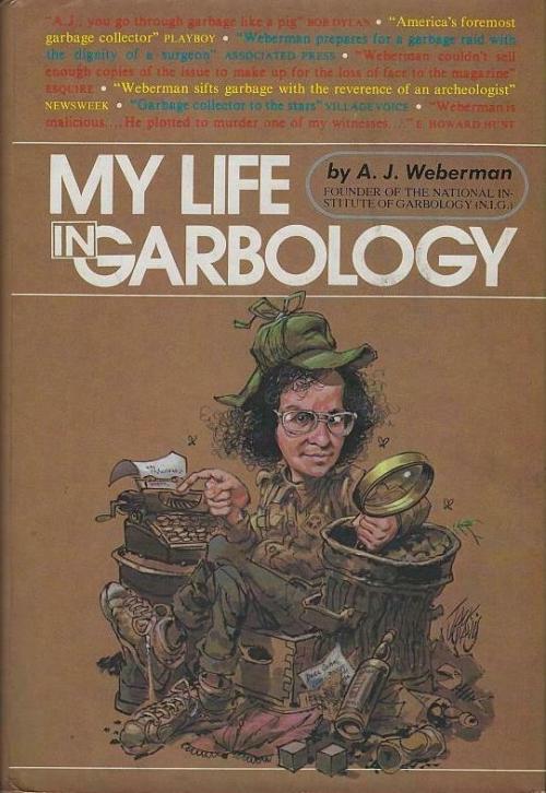 My Life in Garbology by A.J. Weberman(Stonehill, 1980)Art by Jack Davis