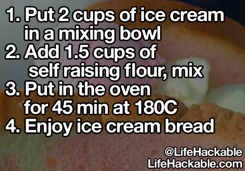 carliekid:  lifehackable:  This Week’s Most Popular Life Hacks! Click Here to see more!  Love how tumblrs teaching us how to fucking steal.  DId I just see Ice cream bread!?! 