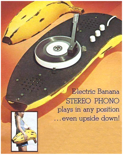 thegikitiki: Plays in Any Position…   The E-lectric Banana Stereo Turntable, 1970s    *Not to be con