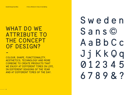 Sweden is a typeface, and you can download it here. Local design firm Söderhavet was charged wi