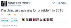 sekretselektah:  audidas:  manifold-superstorm:  64shaliek:  holy shit  Hold it! Waka Flocka is NOT allowed by the US Constitution to run for the presidency. He is going to be 29 this year and 30 in the next year, which AUTOMATICALLY disqualifies him;