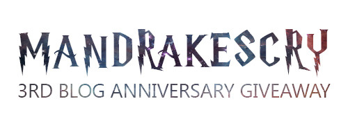 mandrakescry:MANDRAKESCRY's 3RD BLOG ANNIVERSARY GIVEAWAYMy 3rd blog anniversary is coming (May 13).