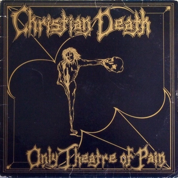 postpunkindustrial:Christian Death ‎– Only Theatre Of Pain LP 