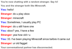 the-minecraft-funnies:  minecraftserverfinder:  Notch, the creator of Minecraft, just tweeted out this after he decided to try Omegle  UR OLD FAGGET OH MY GOD I LAUGHED SO HARD 