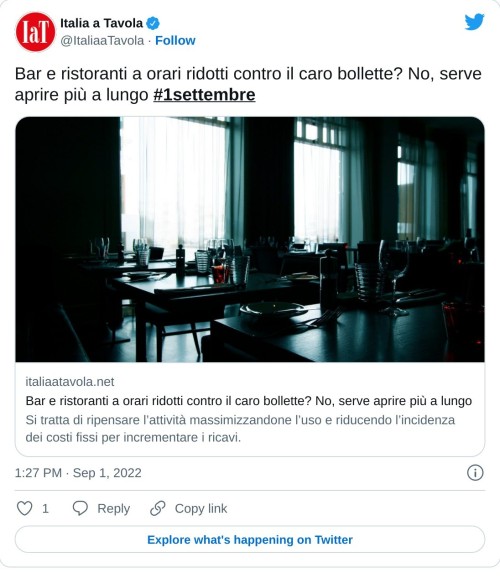 Bar e ristoranti a orari ridotti contro il caro bollette? No, serve aprire più a lungo #1settembre https://t.co/ui3fmRQIaK  — Italia a Tavola (@ItaliaaTavola) September 1, 2022