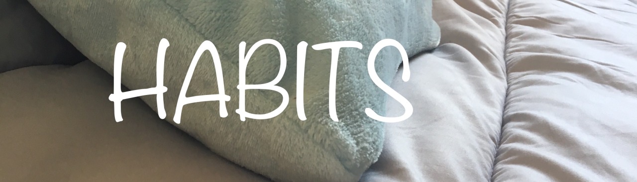 Good habits to work on