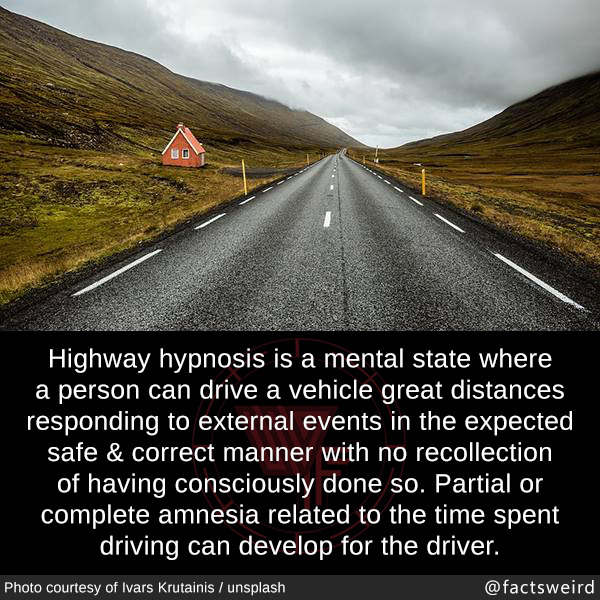 Weird Facts, Highway hypnosis is a mental state where a person... Weird Facts, Highway hypnosis is a mental state where a person...