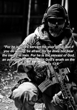 warriorpastor:  The Christian Warrior is not hypocritical, “they do not bear the sword in vain,” nor out of anger or hate. They are Guardians, and Avengers, “For he is God’s servant for your good.” The Warrior and the Soldier stand on the wall