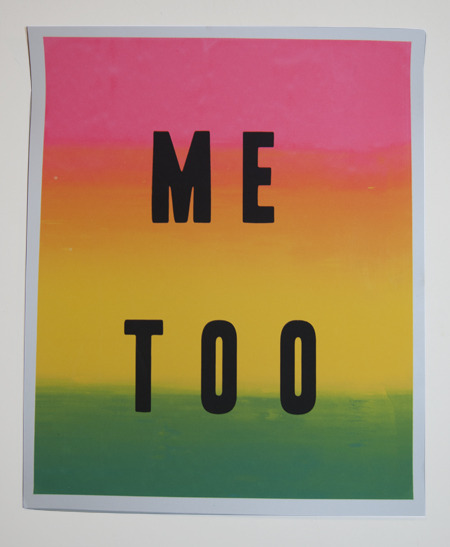 Me Too11 x 17&quot; 2 layer screen printAvailable now in the Four Finger Press shop