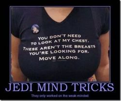 truckerbitch623:  Jedi mind tricks… 