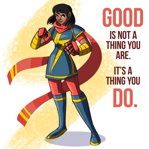 calvinloveinternet:“Good is not a thing you are. It’s a thing you do.” - Kamala Khan