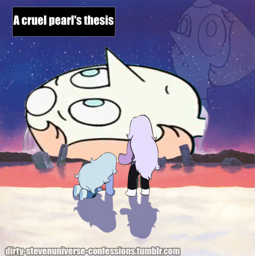 “A cruel pearl’s thesis”-Anonymous 