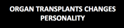 iyatsu:  10000steps:  swolizard:  sixpenceee:  thisischanandlerbong:  sixpenceee:  I read about this awhile ago in a book. People who receive organ donations go through personality changes and characteristic similar to those of the donor.   In a study,