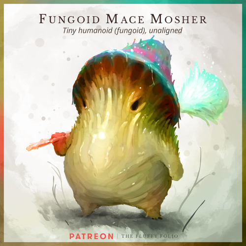 Fungoid Mace Mosher – Tiny humanoid, unalignedBesides its already remarkable ability to utilize stra