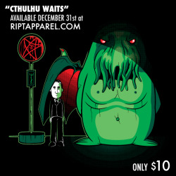 gamefreaksnz:  Cthulhu Waits Available today only at Ript Apparel for only 10$ http://www.riptapparel.com/