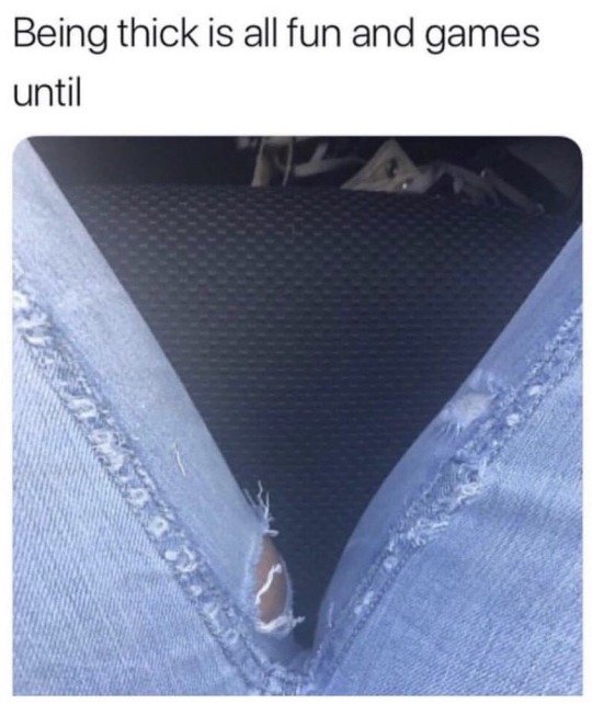evashandor:  1-800-bouncin:  dankmemeuniversity:   Hnnrggh colonel im trying to keep a pair of jeans for more then 6 months but im dummy thick and the clap of my thighs keeps making holes  BIG FUKKEN MOOD 