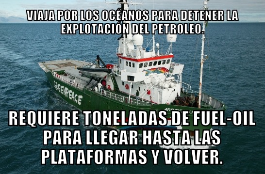 &ldquo; It sails the seas to stop the oil exploitation. It requires tons of fuel