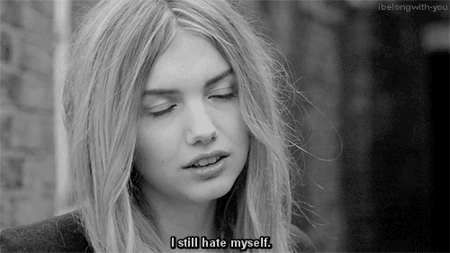 I still hate myself | via Tumblr on We Heart It. https://weheartit.com/entry/76839930/via/XandraRobin