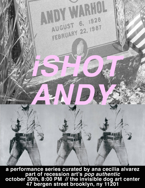 VERY EXCITED ^_^ Recession Art at The Invisible Dog Art Center presents iSHOT ANDY A performance ser