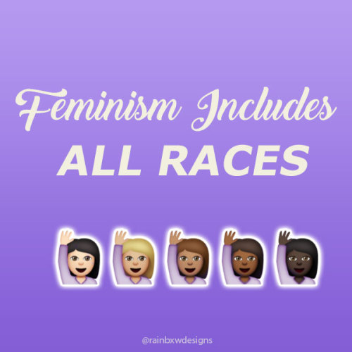 feminism includes all races -www.instagram.com/rainbxwdesigns/