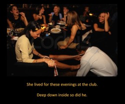 She lived for these evenings at the club.Deep down inside so did he.