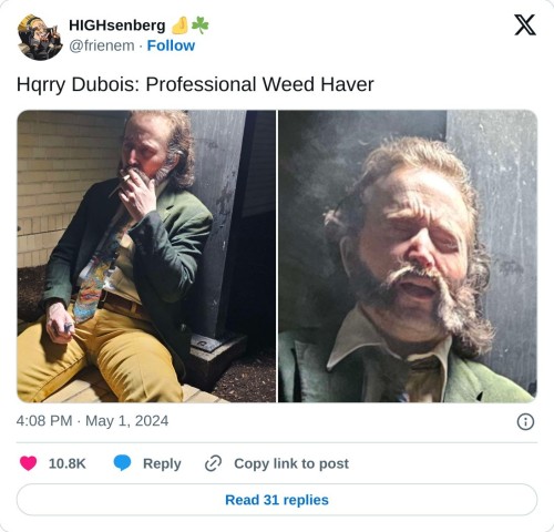 Hqrry Dubois: Professional Weed Haver pic.twitter.com/S7KEOk0ewp  — HIGHsenberg 🤌☘ (@frienem) May 1, 2024