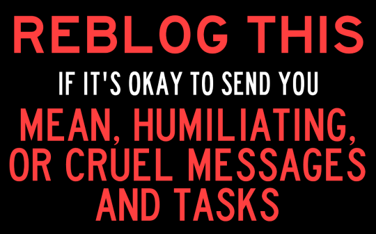 whine-for-me:  slavetrainer11:   Not that it needed saying but of course, feel free to: - Tell me how pathetic you think I am, publicly or privately; - Take out the frustrations of your day/week/ month on me by making me hurt or embarass myself;- Bully