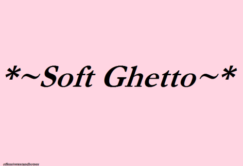 ***Follow 4 more soft ghetto***