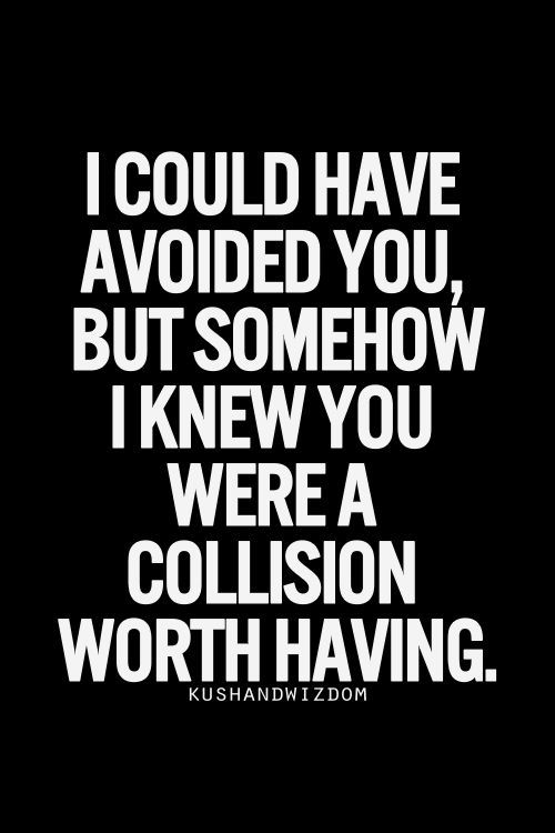 kkarmakisses:  A collision worth having. kkarmakisses.tumblr.com 