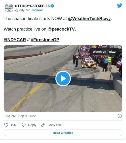 The season finale starts NOW at @WeatherTechRcwy.   Watch practice live on @peacockTV.#INDYCAR // #FirestoneGP pic.twitter.com/dHzI4zSTJR  — NTT INDYCAR SERIES (@IndyCar) September 9, 2022