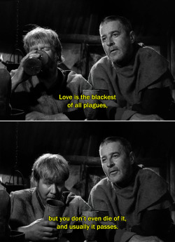 anamorphosis-and-isolate:― The Seventh Seal (1957)Jöns: Love is the blackest of all plagues, but you don’t even die of it, and usually it passes.