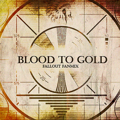taffir:  Blood to Gold - Fallout fanmix mix for the people of the wasteland, who