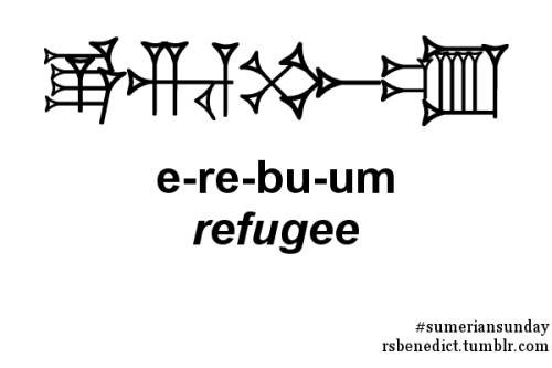 rsbenedict: This week’s Sumerian Sunday is erebum, refugee. Cuneiform from the ePSD. Follow me