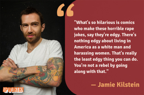 feimineach:edgy.Comedian Jamie Kilstein thinks we shouldn’t joke about violence against women. That 