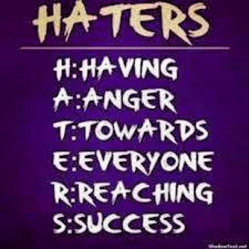 Haters gonna hate. So what…. #hate #instaphoto