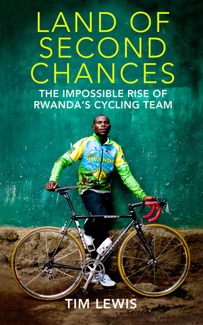 probike:  Land of Second Chances. The Impossible Rise of Rwanda’s Cycling Team. Tim Lewis