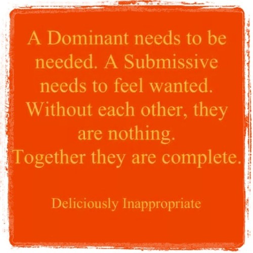 i can’t speak with experience from the Dominant perspective but this statement really resonate