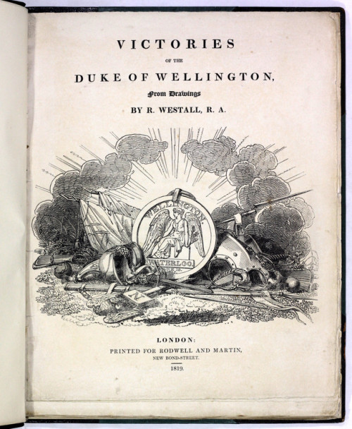 Victories of the Duke of Wellington from Drawings by R Westall RALondon Printed for Rodwell and Mart