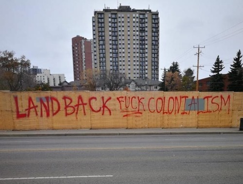 “Land Back! Fuck Colonialism” Seen in Edmonton, Alberta, so-called Canada