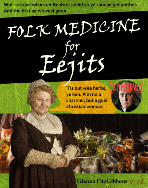 Castle Leoch Publishing presents Folk medicine for Eejits by Mistress Glenna FitzGibbons of Castle L