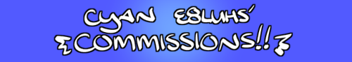 e8luhs: hi im cyan e8luhs! im a seventeen year old artist and id like to make some art for you check