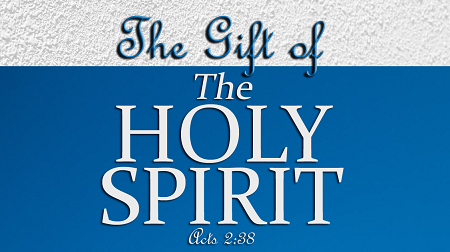 The Gift of the Holy Spirit Acts 2:38