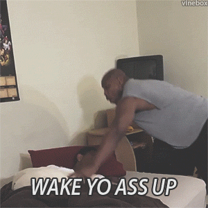 vinebox:When your parents wake you up for school