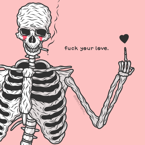Fuck your love. 