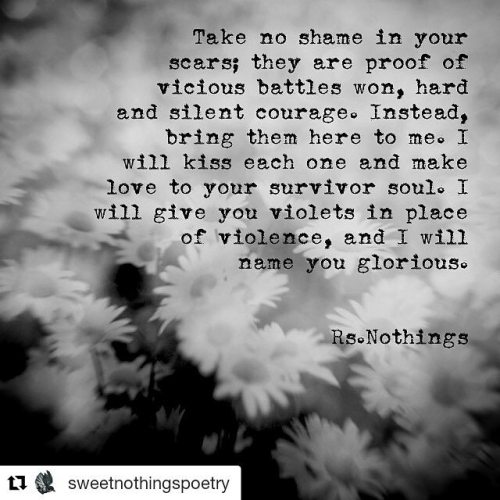 #Repost @sweetnothingspoetry (@get_repost)・・・.Take no shame in yourscars; they are proof ofvicious b