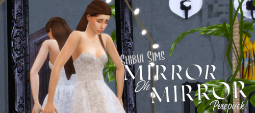 shibuisims: Shibui Sims: Mirror oh Mirror Posepack 6 poses -Pose 1: taking in appearance -Pose 2: to