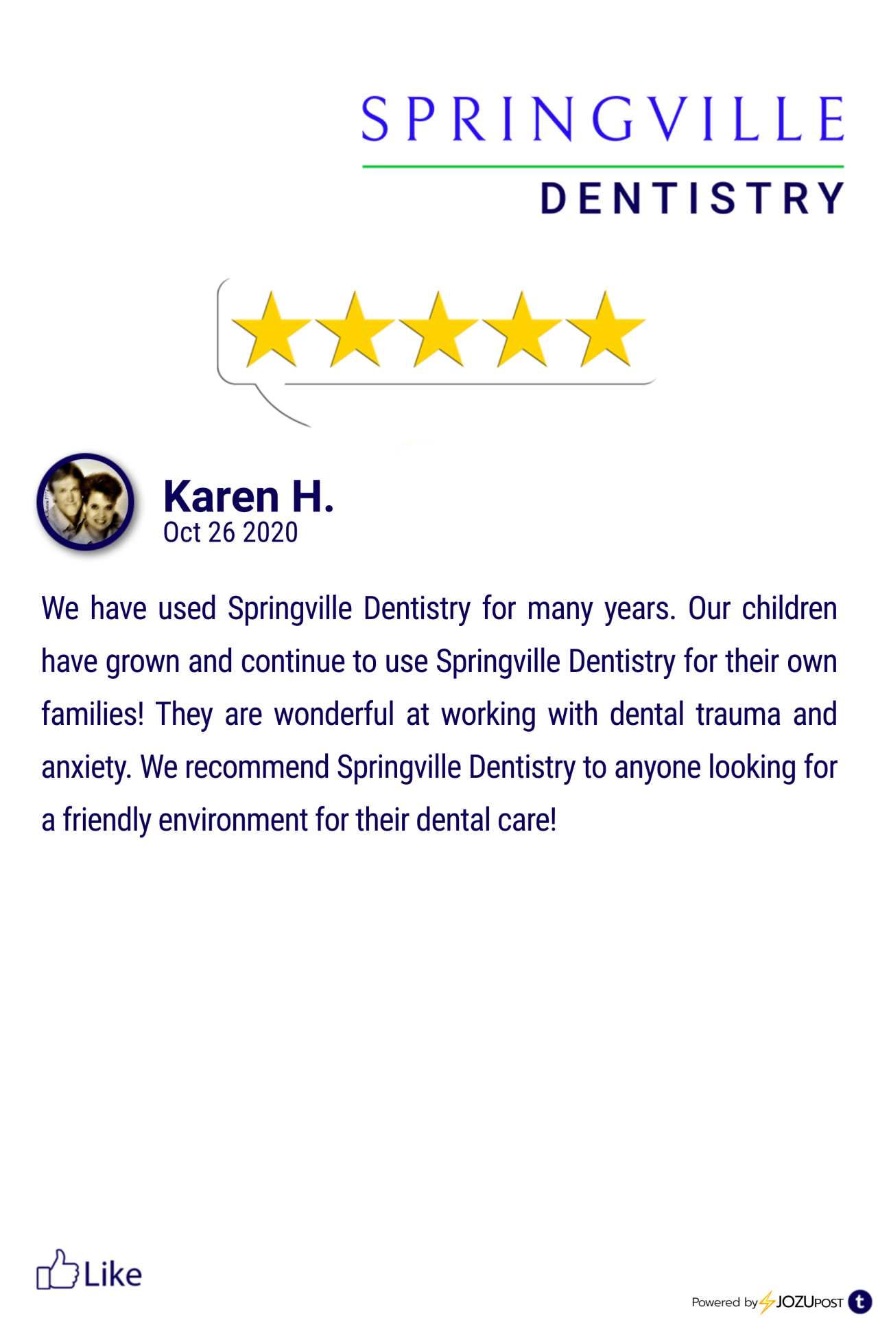 We appreciate our patients!
Here is our latest Five-Star Review from Karen H. We love to recognize those patients that take the time to fill out a review and let us know how we are doing.
Here is what Karen H. had to say: “We have used Springville...